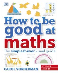 Book Cover for How to Be Good at Maths by Peter Clarke, Caroline Clissold, Cherri Moseley, Carol Vorderman