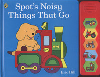 Book Cover for Spot's Noisy Things That Go by Eric Hill