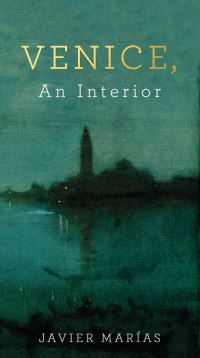 Book Cover for Venice, an Interior by Javier Marías