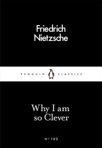 Book Cover for Why I Am So Clever by Friedrich Wilhelm Nietzsche