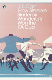 Book Cover for How Steeple Sinderby Wanderers Won the FA Cup by J L Carr