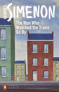 Book Cover for The Man Who Watched the Trains Go By by Georges Simenon