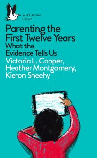 Book Cover for Parenting the First Twelve Years by Victoria L Cooper, Heather Montgomery, Kieron Sheehy