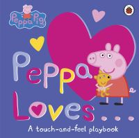 Book Cover for Peppa Loves... by Claire Sipi, Neville Astley, Mark Baker