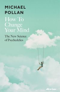Book Cover for How to Change Your Mind by Michael Pollan