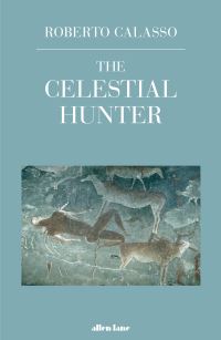Book Cover for The Celestial Hunter by Roberto Calasso
