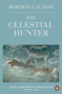 Book Cover for The Celestial Hunter by Roberto Calasso