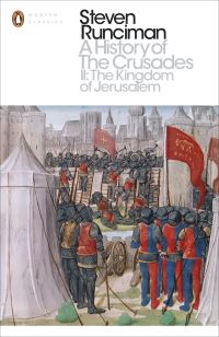 Book Cover for A History of the Crusades. II The Kingdom of Jerusalem and the Frankish East, 1100-1187 by Steven Runciman