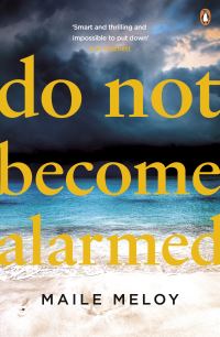 Book Cover for Do Not Become Alarmed by Maile Meloy