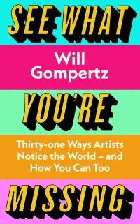 Book Cover for See What You're Missing by Will Gompertz