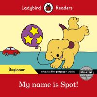 Book Cover for Ladybird Readers Beginner Level - Spot - My Name Is Spot! (ELT Graded Reader) by Ladybird