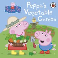 Book Cover for Peppa's Vegetable Garden by Lauren Holowaty, Neville Astley, Mark Baker