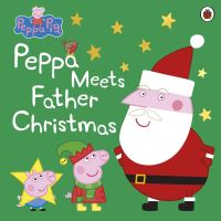 Book Cover for Peppa Meets Father Christmas by Lauren Holowaty, Neville Astley, Mark Baker