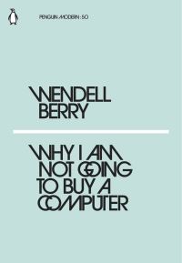 Book Cover for Why I Am Not Going to Buy a Computer by Wendell Berry
