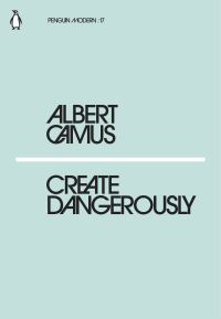 Book Cover for Create Dangerously by Albert Camus