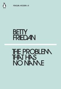 Book Cover for The Problem That Has No Name by Betty Friedan