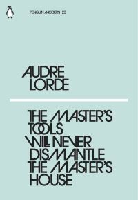 Book Cover for The Master's Tools Will Never Dismantle the Master's House by Audre Lorde