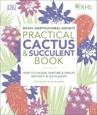 Book Cover for Practical Cactus & Succulent Book by Fran Bailey, Zia Allaway, Royal Horticultural Society Great Britain