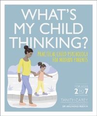 Book Cover for What's My Child Thinking? by Tanith Carey, Angharard Rudkin