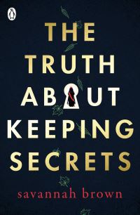 Book Cover for The Truth About Keeping Secrets by Savannah Brown