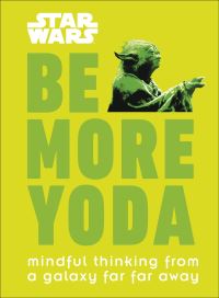 Book Cover for Be More Yoda by Christian Blauvelt