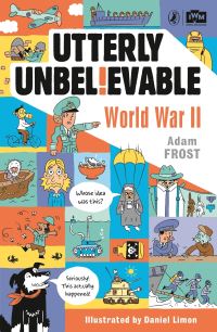 Book Cover for Utterly Unbelievable by Adam Frost, Imperial War Museums Great Britain