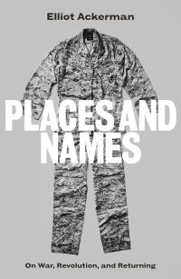 Book Cover for Places and Names by Elliot Ackerman