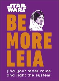 Book Cover for Star Wars Be More Leia by Christian Blauvelt