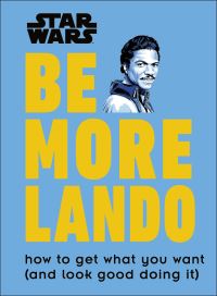 Book Cover for Be More Lando by Christian Blauvelt