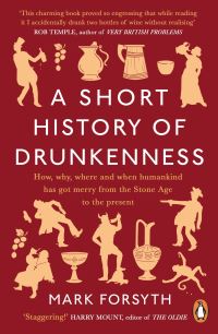 Book Cover for A Short History of Drunkenness by Mark Forsyth