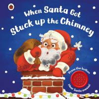 Book Cover for When Santa Got Stuck Up the Chimney by Nanette Regan