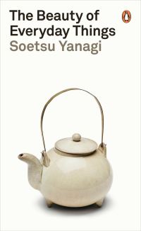 Book Cover for The Beauty of Everyday Things by Muneyoshi Yanagi