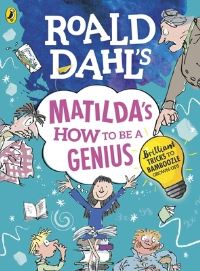 Book Cover for Roald Dahl's Matilda's How to Be a Genius by Lauren Holowaty, Roald Dahl