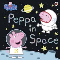 Book Cover for Peppa in Space by Lauren Holowaty, Neville Astley, Mark Baker