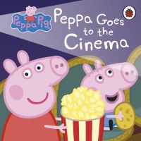 Book Cover for Peppa Goes to the Cinema by Mandy Archer, Neville Astley, Mark Baker