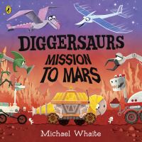 Book Cover for Diggersaurs Mission to Mars by Michael Whaite