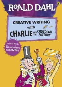 Book Cover for Roald Dahl's Creative Writing With Charlie and the Chocolate Factory by Roald Dahl