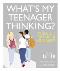 Book Cover for What's My Teenager Thinking? by Tanith Carey, Angharad Rudkin