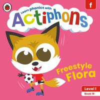 Book Cover for Freestyle Flora by Katie Woolley, Kate Ruttle, Lowri Cerys Edwards, Lucy Jane Griffiths
