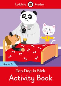 Book Cover for Top Dog Is Sick Activity Book - Ladybird Readers Starter Level 5 by Ladybird