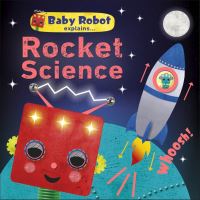 Book Cover for Baby Robot Explains... Rocket Science by Dawn Sirett