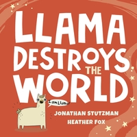 Book Cover for Llama Destroys the World by Jonathan Stutzman