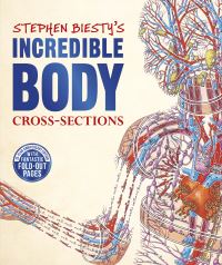 Book Cover for Stephen Biesty's Incredible Body Cross-Sections by Richard Platt