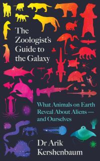 Book Cover for The Zoologist's Guide to the Galaxy by Arik Kershenbaum