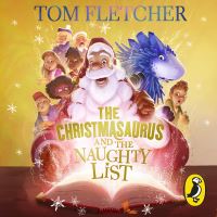 Book Cover for The Christmasaurus and the Naughty List by Tom Fletcher