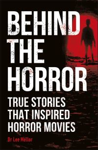 Book Cover for Behind the Horror by Lee Mellor