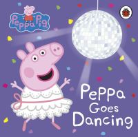 Book Cover for Peppa Goes Dancing by Lauren Holowaty, Neville Astley, Mark Baker