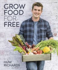 Book Cover for Grow Food for Free by Huw Richards