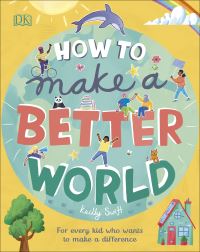 Book Cover for How to Make a Better World by Keilly Swift