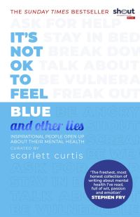 Book Cover for It's Not OK to Feel Blue and Other Lies by Shout